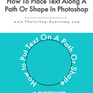 How To Add Text Along A Path Or Shape In Photoshop