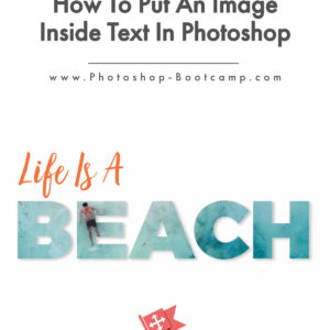 How To Put An Image Inside Text In Photoshop