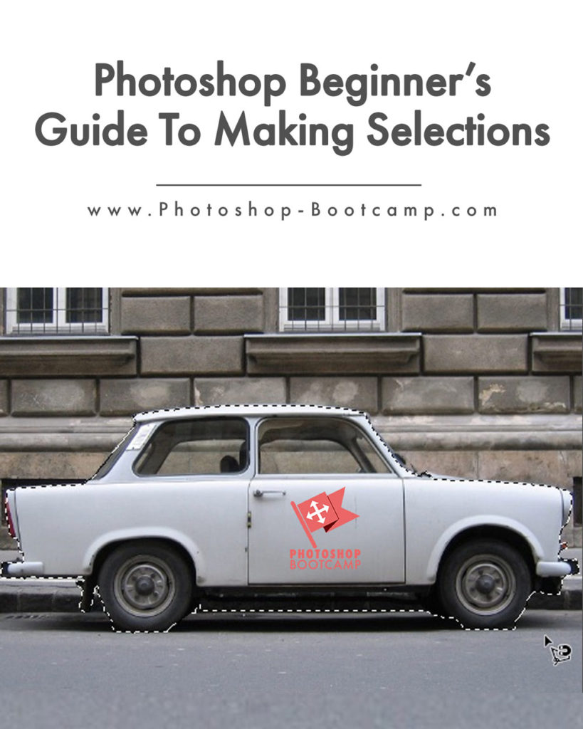 Photoshop Bootcamp Beginners Guide To Making Selections In Photoshop