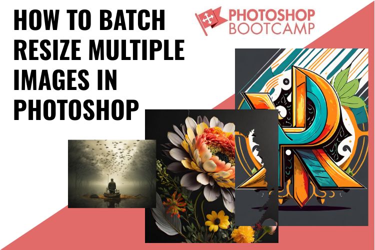 how to batch resize multiple images in photoshop Photoshop Bootcamp